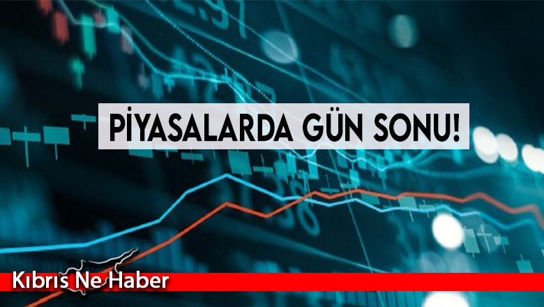 Piyasalarda gün sonu!