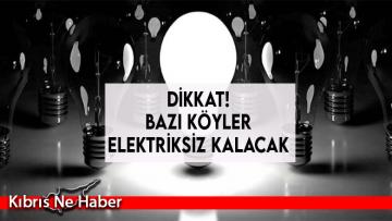Bazı köyler 3 saat elektriksiz kalacak