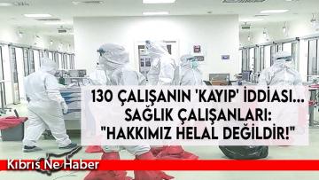 130 çalışanın ‘kayıp’ iddiası… Sağlık çalışanları: “Hakkımız helal değildir!”