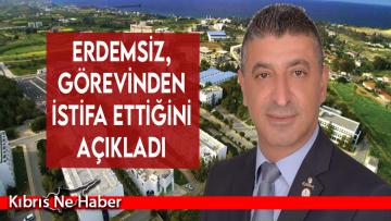Erdemsiz, görevinden istifa ettiğini açıkladı