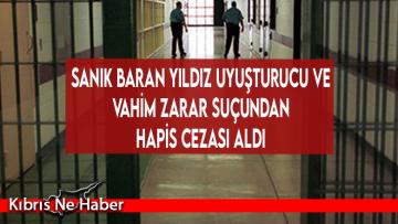 Sanık Baran Yıldız uyuşturucu ve vahim zarar suçundan hapis cezası aldı