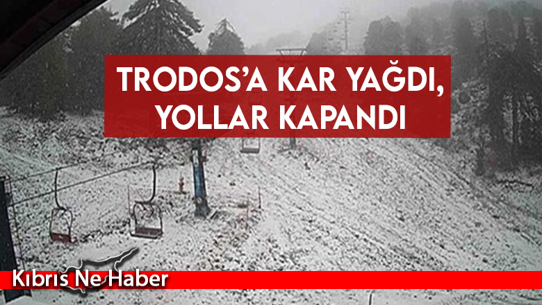 Trodos’a kar yağdı, yollar kapandı