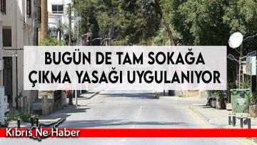 Bugün de tam sokağa çıkma yasağı uygulanıyor