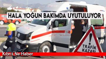 Hala yoğun bakımda uyutuluyor