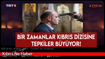 Bir Zamanlar Kıbrıs Dizisine Tepkiler Büyüyor!