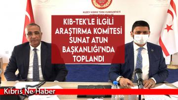 Kıb-Tek’le İlgili Araştırma Komitesi Toplandı