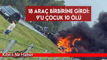 18 araç birbirine girdi: 9’u çocuk 10 ölü