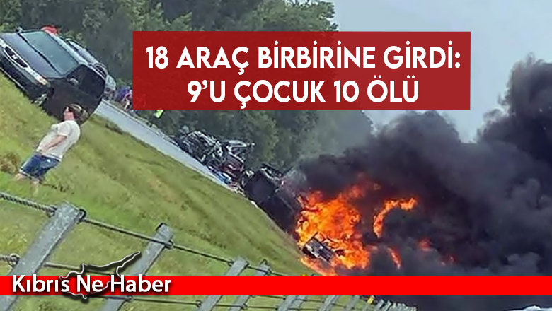 18 araç birbirine girdi: 9’u çocuk 10 ölü