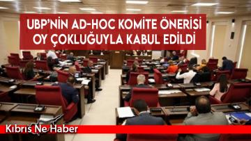 UBP’nin Ad-Hoc Komite önerisi oy çokluğuyla kabul edildi