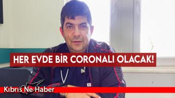 Her evde bir Coronalı olacak!