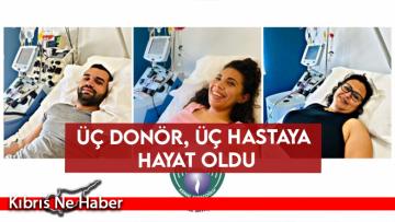 Üç Donör, Üç Hastaya Hayat Oldu