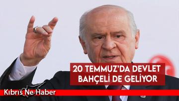 20 Temmuz’da Devlet Bahçeli de geliyor