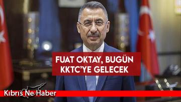 Fuat Oktay bugün KKTC’ye gelecek