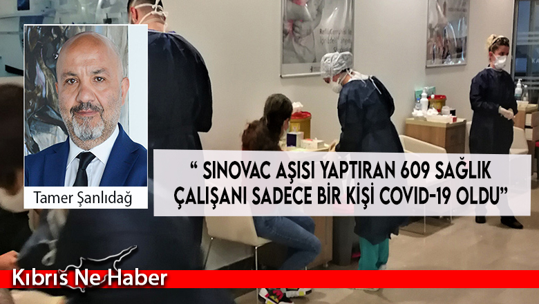 “ Sinovac aşısı yaptıran 609 sağlık çalışanı arasında sadece bir kişi COVID-19 oldu”