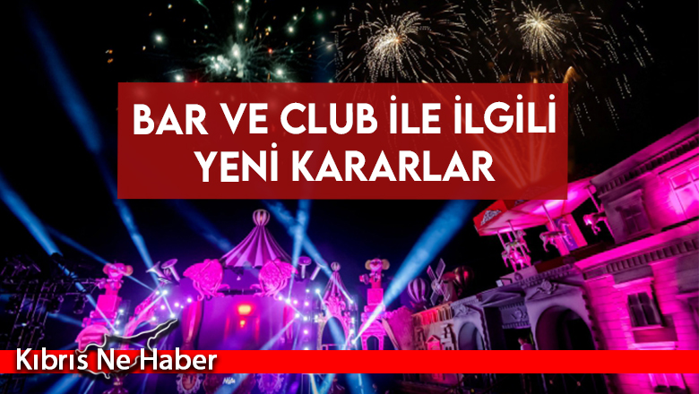 Bar ve Club ile ilgili yeni kararlar