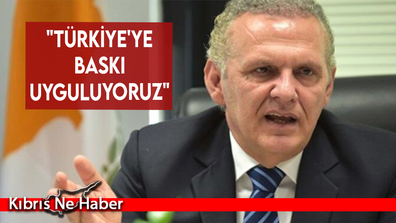 “Türkiye’ye baskı uyguluyoruz”