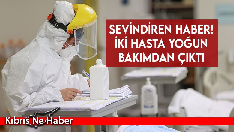 İki hasta yoğun bakımdan normal servise alındı