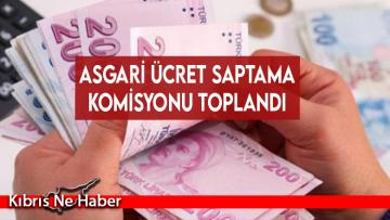 Asgari Ücret Saptama Komisyonu toplandı