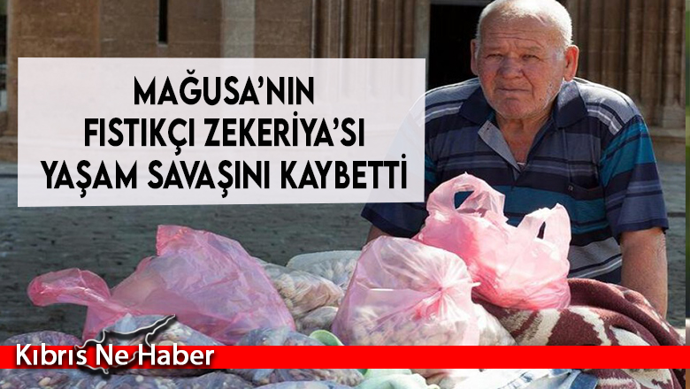 Fıstıkçı Zekeriya yaşamını yitirdi