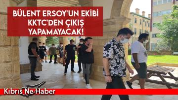Bület Ersoy’un ekibi KKTC’den çıkış yapamayacak!