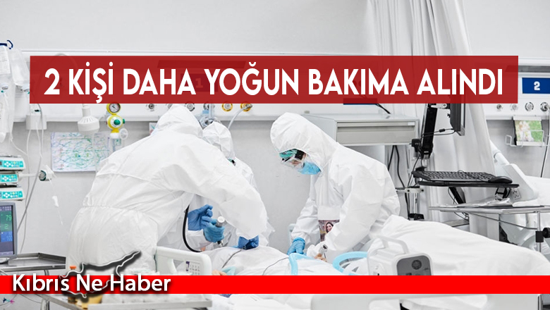 2 kişi daha yoğun bakıma alındı