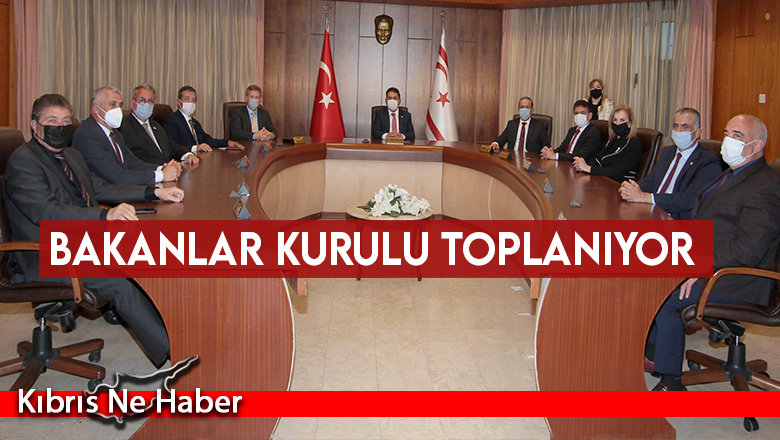 Bakanlar Kurulu toplandı