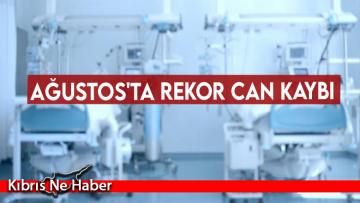 Ağustos’ta rekor can kaybı
