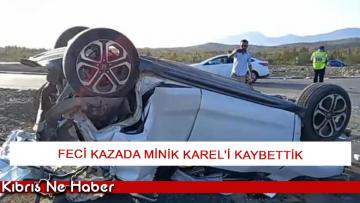 Lefkoşa’daki feci kazada Minik Karel’i kaybettik