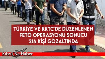 Türkiye ve KKTC’de düzenlenen FETÖ operasyonu sonucu 214 kişi gözaltında