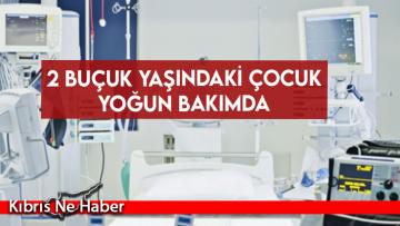 2 buçuk yaşındaki çocuk yoğun bakımda