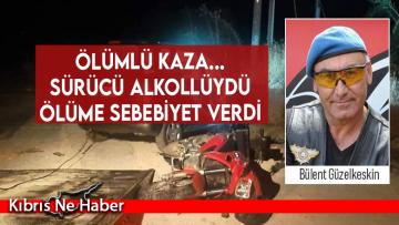 Ölümlü kaza… Sürücü alkollüydü
