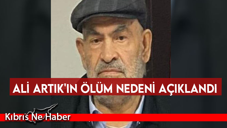 Ali Artık’ın ölüm nedeni açıklandı