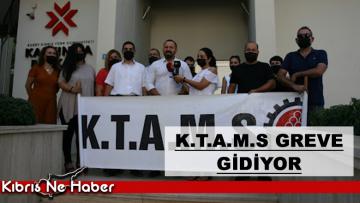 KTAMS GREVE DOĞRU GİDİYOR!