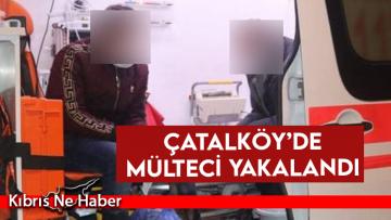 Çatalköy’de mülteci yakalandı