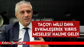 Taçoy: Refah seviyesinin yükselmesi için çalışmak milli davadır