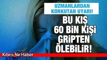 Bu kış gripten 60 bin kişi ölebilir