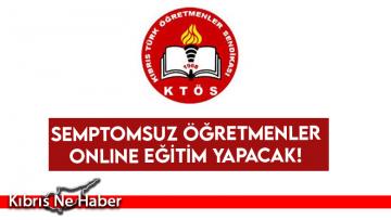 Semptomsuz öğretmenler online eğitim yapacak!