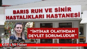 “İntihar olayından devlet sorumludur”