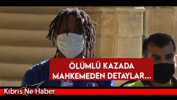 Ölümlü kazada mahkemeden detaylar…