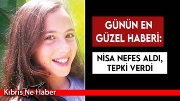 Günün en güzel haberi: Nisa’dan umut ışığı