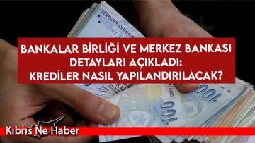 Bankalar Birliği ve Merkez Bankası detayları açıkladı: Krediler nasıl yapılandırılacak?