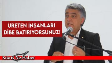 Üreten insanları dibe batırıyorsunuz!