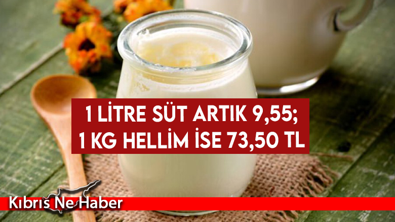1 litre süt artık 9,55; 1 kg hellim ise 73,50 TL
