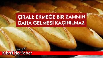 Çıralı: Aralık ayında ekmek 4 TL’den 5 TL’ye yükselecek