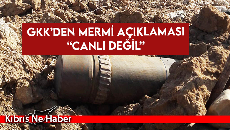Kalavaç’ta bulunan bomba ”eğitim mermisi” çıktı