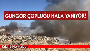 Güngör Çöplüğü hala yanıyor!