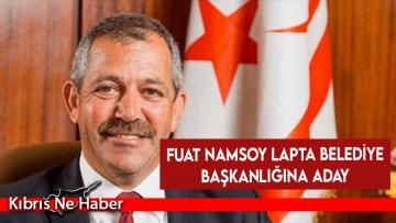 Fuat Namsoy Lapta Belediye Başkanlığına aday