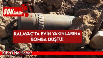 Kalavaç’ta evin yakınlarına “yanlışlıkla” bomba düştü!