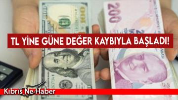 TL yine güne değer kaybıyla başladı!