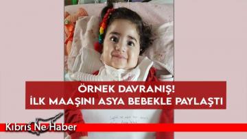 İlk maaşını Asya bebekle paylaştı